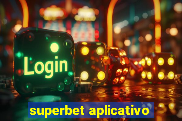 superbet aplicativo